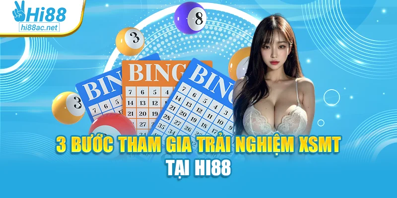3 bước tham gia trải nghiệm XSMT tại Hi88