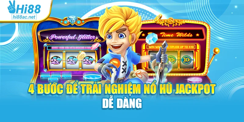 4 bước để trải nghiệm nổ hũ Jackpot dễ dàng