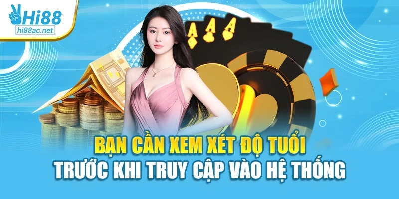 Bạn cần xem xét độ tuổi trước khi truy cập vào hệ thống