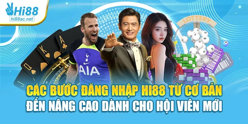 Các bước đăng nhập Hi88 từ cơ bản đến nâng cao dành cho hội viên mới