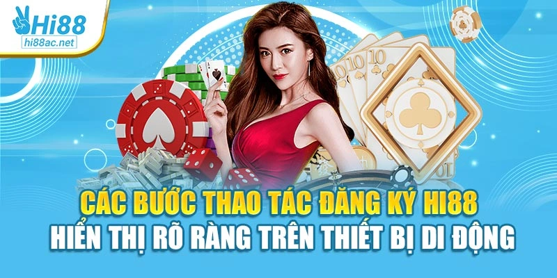 Các bước thao tác đăng ký Hi88 hiển thị rõ ràng trên thiết bị di động