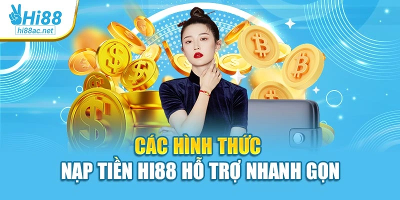 Các hình thức nạp tiền Hi88 hỗ trợ nhanh gọn