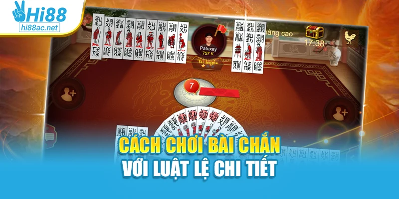 Cách chơi bài chắn với luật lệ chi tiết