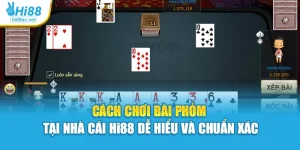 Cách Chơi Bài Phỏm Tại Nhà Cái Hi88 Dễ Hiểu Và Chuẩn Xác