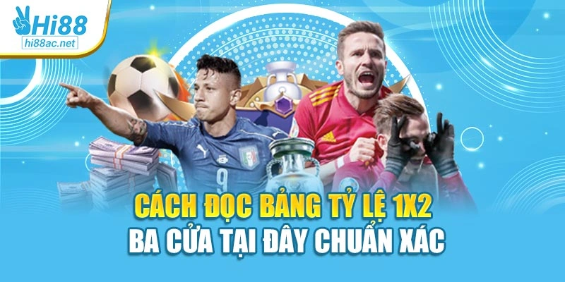 Cách đọc bảng tỷ lệ 1x2 ba cửa tại đây chuẩn xác