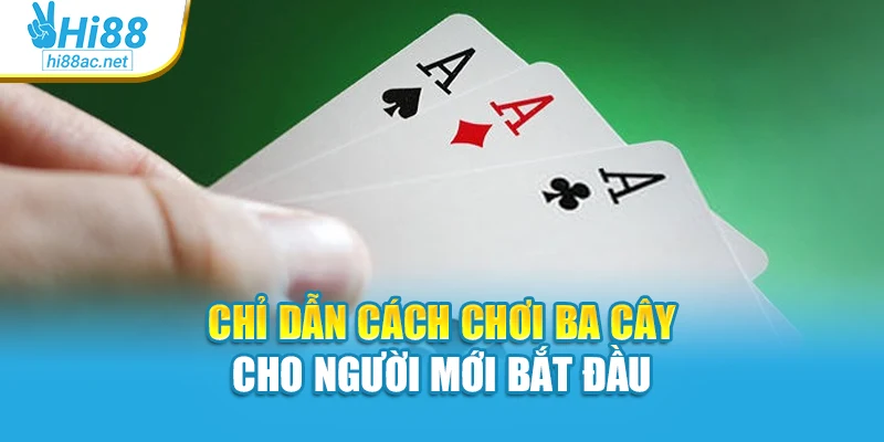 Chỉ dẫn cách chơi ba cây cho người mới bắt đầu