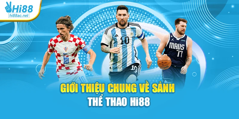 Giới thiệu chung về sảnh thể thao Hi88