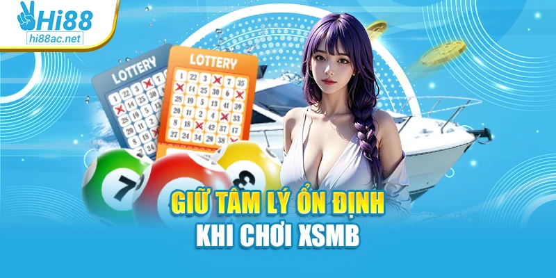 Giữ tâm lý ổn định khi chơi XSMB