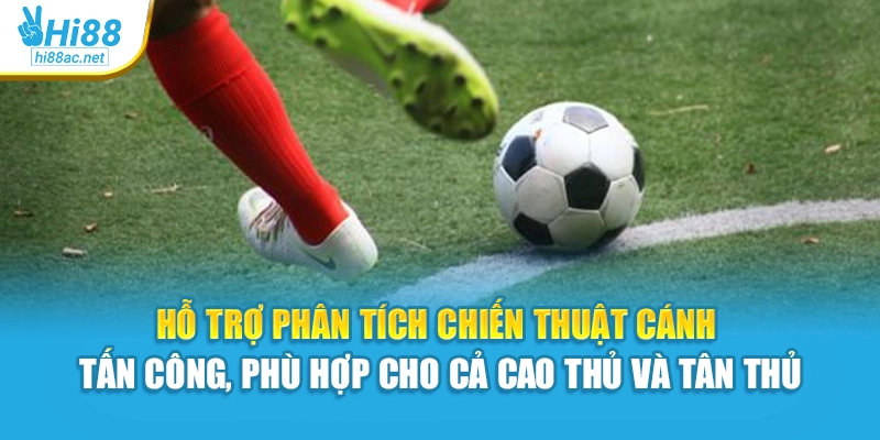 Hỗ trợ phân tích chiến thuật cánh tấn công, phù hợp cho cả cao thủ và tân thủ