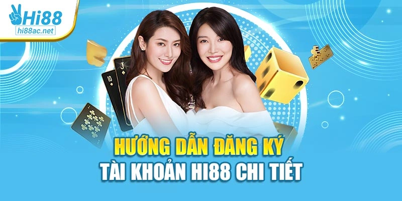 Hướng dẫn đăng ký tài khoản Hi88 chi tiết