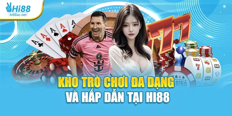 Kho trò chơi đa dạng và hấp dẫn tại Hi88