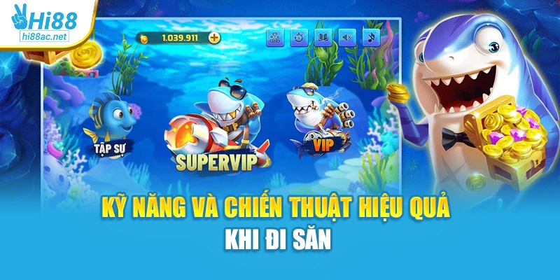 Kỹ năng và chiến thuật hiệu quả khi đi săn