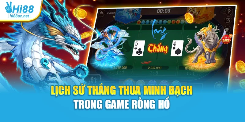 Lịch sử thắng thua minh bạch trong game Rồng Hổ 