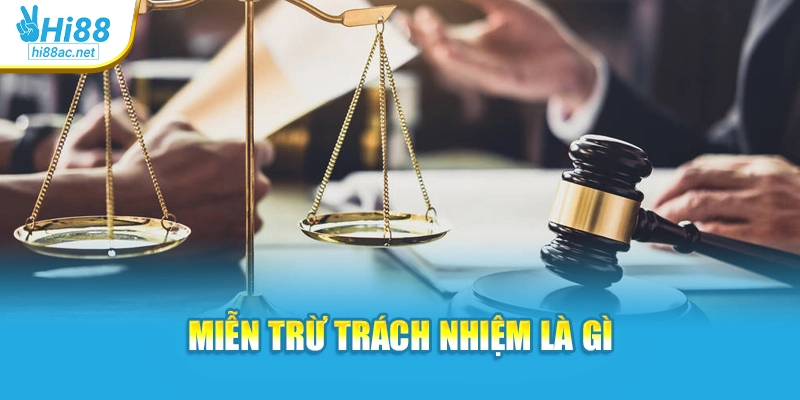 Miễn trừ trách nhiệm là gì?