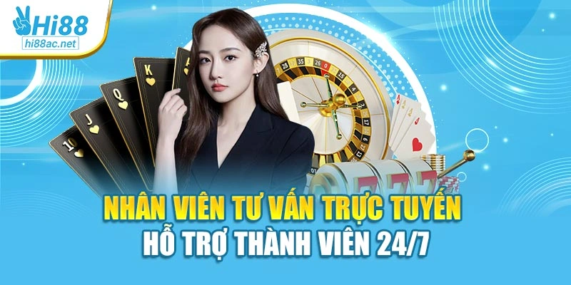 Nhân viên tư vấn trực tuyến hỗ trợ thành viên 24/7