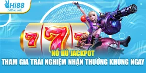 Nổ Hũ Jackpot - Tham Gia Trải Nghiệm Nhận Thưởng Khủng Ngay