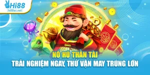 Nổ Hũ Thần Tài – Trải Nghiệm Ngay, Thử Vận May Trúng Lớn