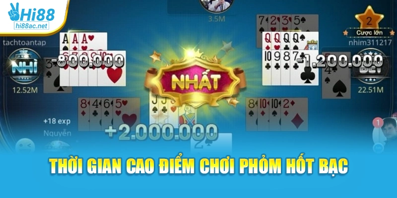 Thời gian cao điểm chơi phỏm hốt bạc
