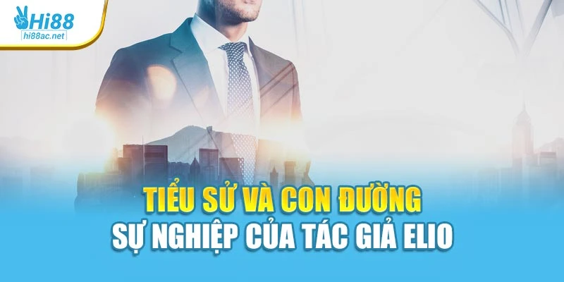Tiểu sử và con đường sự nghiệp của tác giả Elio