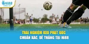 Trải Nghiệm Kèo Phạt Góc Chuẩn Xác, Dễ Thắng Tại Hi88