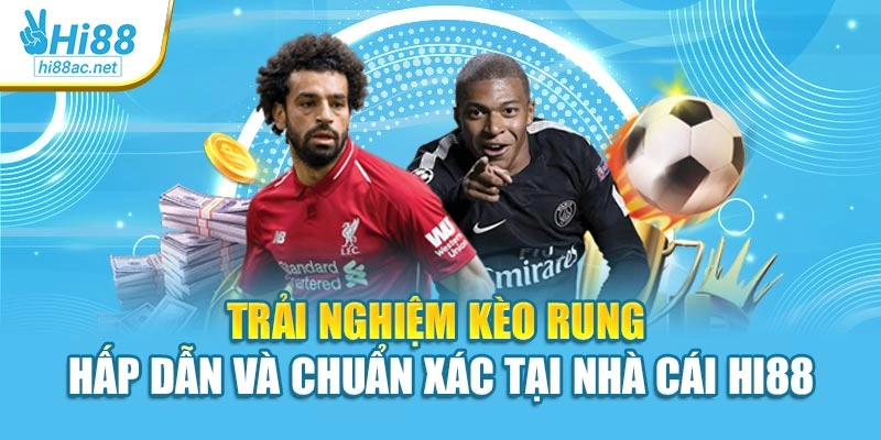Trải Nghiệm Kèo Rung Hấp Dẫn Và Chuẩn Xác Tại Nhà Cái Hi88