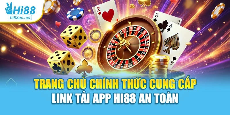Trang chủ chính thức cung cấp link tải app Hi88 an toàn