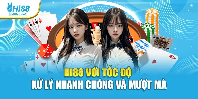 Hi88 với tốc độ xử lý nhanh chóng và mượt mà