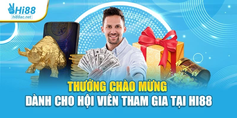 Thưởng chào mừng dành cho hội viên tham gia tại Hi88